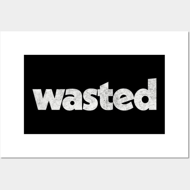 Wasted / Faded-Style Retro Typography Design Wall Art by DankFutura